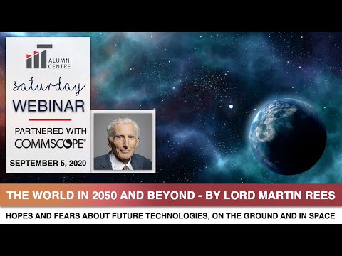 The World in 2050 and Beyond - Webinar by Lord Martin Rees for IITACB