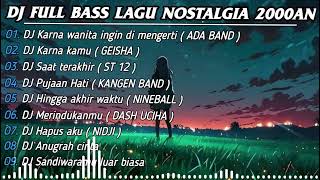 Download lagu DJ FULL BASS LAGU NOSTALGIA 2000AN || DJ KARNA WANITA INGIN DI MENGERTI 🎶 REMIX FULL ALBUM TERBARU mp3