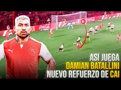 ASÍ JUEGA DAMIÁN BATALLINI / NUEVO REFUERZO de INDEPENDIENTE