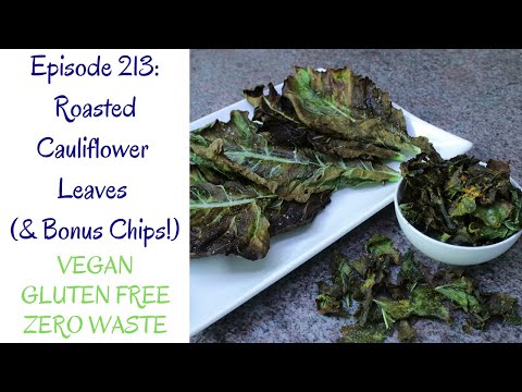 Roasted Cauliflower Leaves // Bonus Chip Recipe! // Zero Waste
