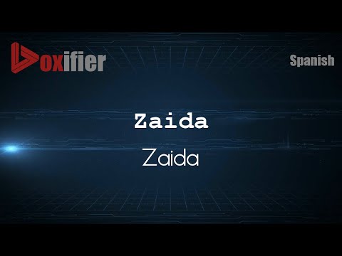 How to Pronounce Zaida (Zaida) in Spanish - Voxifier.com