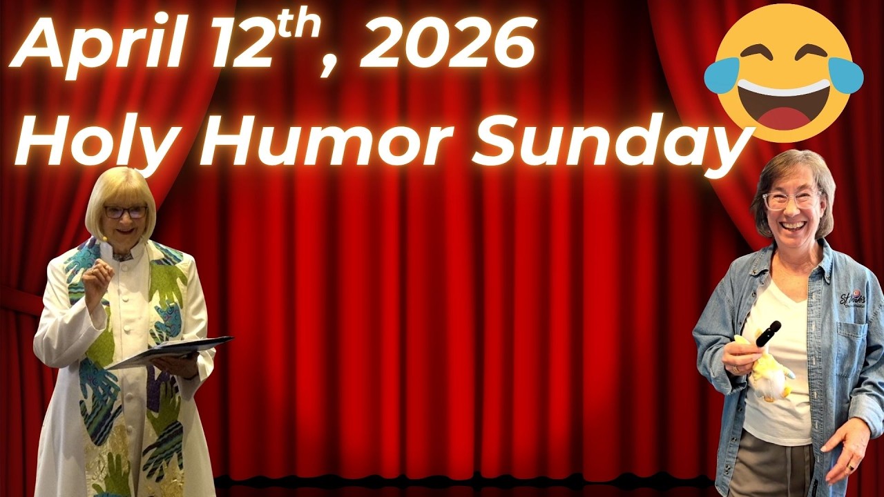 April 12th, 2026 - Holy Humor Sunday Service