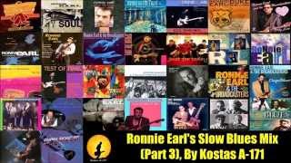 Ronnie Earl's Slow Blues Mix (Part 3), By Kostas A~171