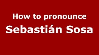 How to pronounce Sebastián Sosa