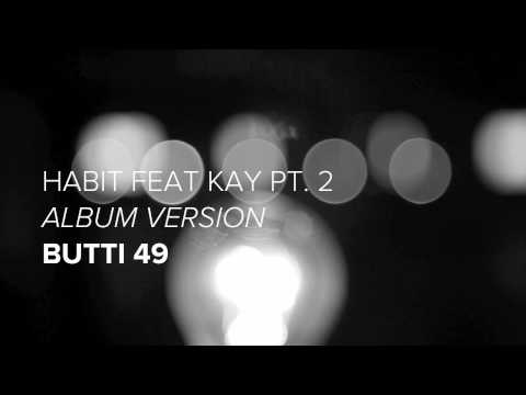 Butti 49 "Habit feat Kay pt2" - Album version