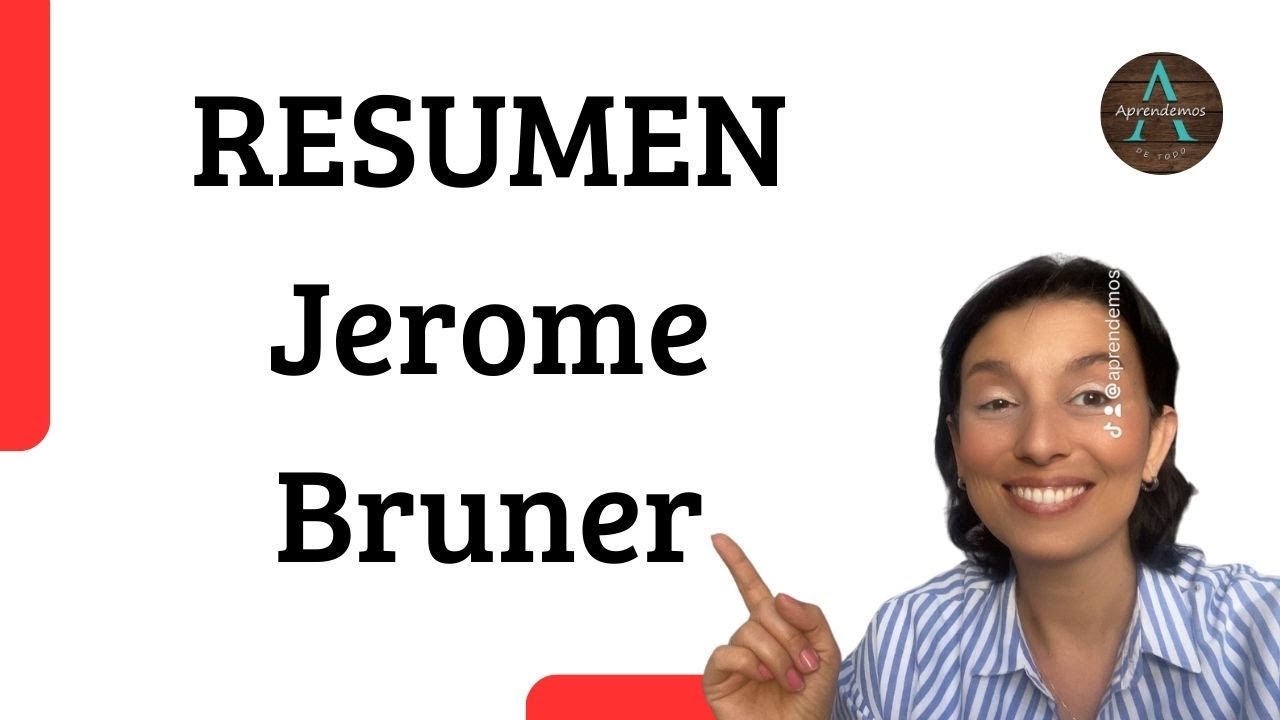 RESUMEN de Jerome Bruner Teoría, concepto de ap, rol docente, sujeto del ap, inteligencia y más