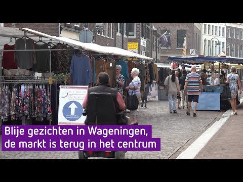 Blije gezichten in Wageningen; markt is helemaal terug in het centrum