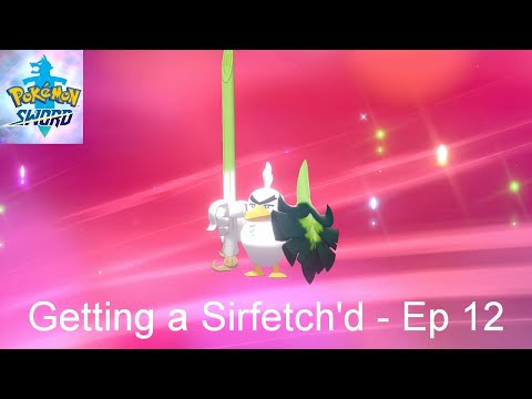 Getting a Sirfetch'd - Pokémon Sword [Ep 12]