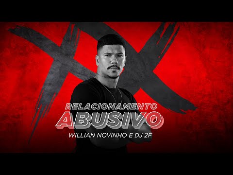 Willian novinho - Relacionamento abusivo
