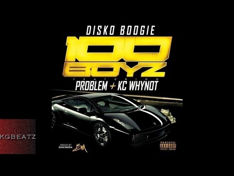 Disko Boogie ft. Problem, KC WhyNot - 100 Boyz [Prod. By Disko Boogie, DJ Swish] [New 2015]