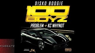 Disko Boogie ft. Problem, KC WhyNot - 100 Boyz [Prod. By Disko Boogie, DJ Swish] [New 2015]