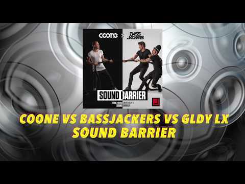 Coone vs Bassjackers vs GLDY LX - Sound Barrier (Original Mix)