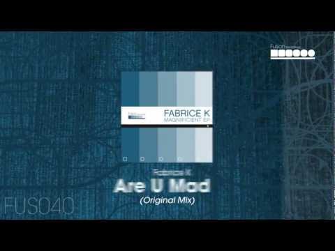 Fabrice K - Are U Mad (Original Mix)