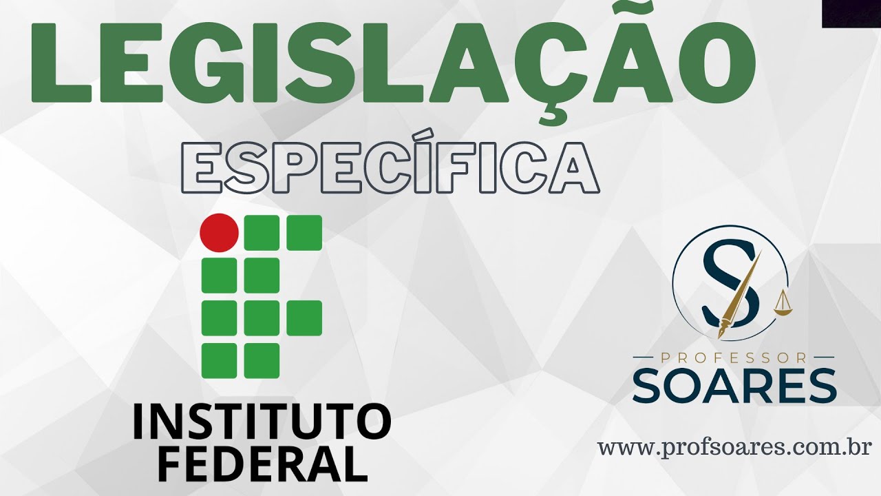 Legislação Específica - LEI 11. 892/08 - Prof. Soares