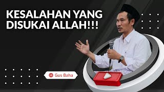 Download lagu Kesalahan yang Disukai Allah - Gus Baha mp3 Download lagu Kesalahan yang Disukai Allah - Gus Baha mp3