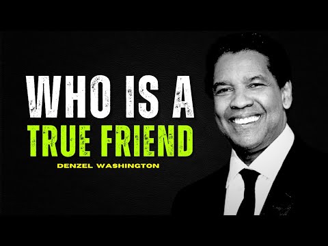 Who Is a True Friend? | Denzel Washington's Motivational Life Advice