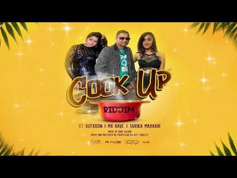 Rt Butkoon, Mr Rave  & Sarika Mahabir - Cook Up Riddim (2019 Chutney)