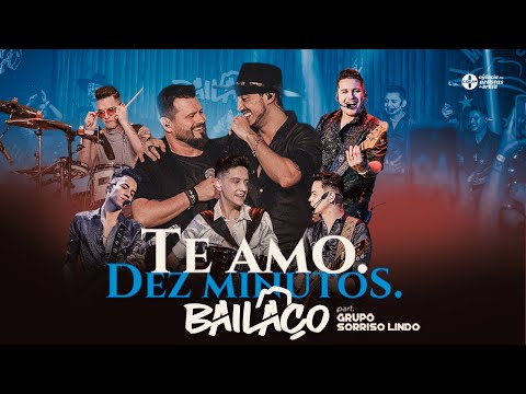 Bailaço - Te Amo / Dez Minutos part. @SorrisoLindoOficial  (DVD)