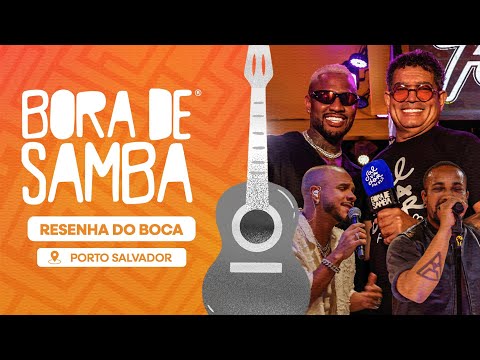 RESENHA DO BOCA no Porto Salvador | Bora de Samba #63