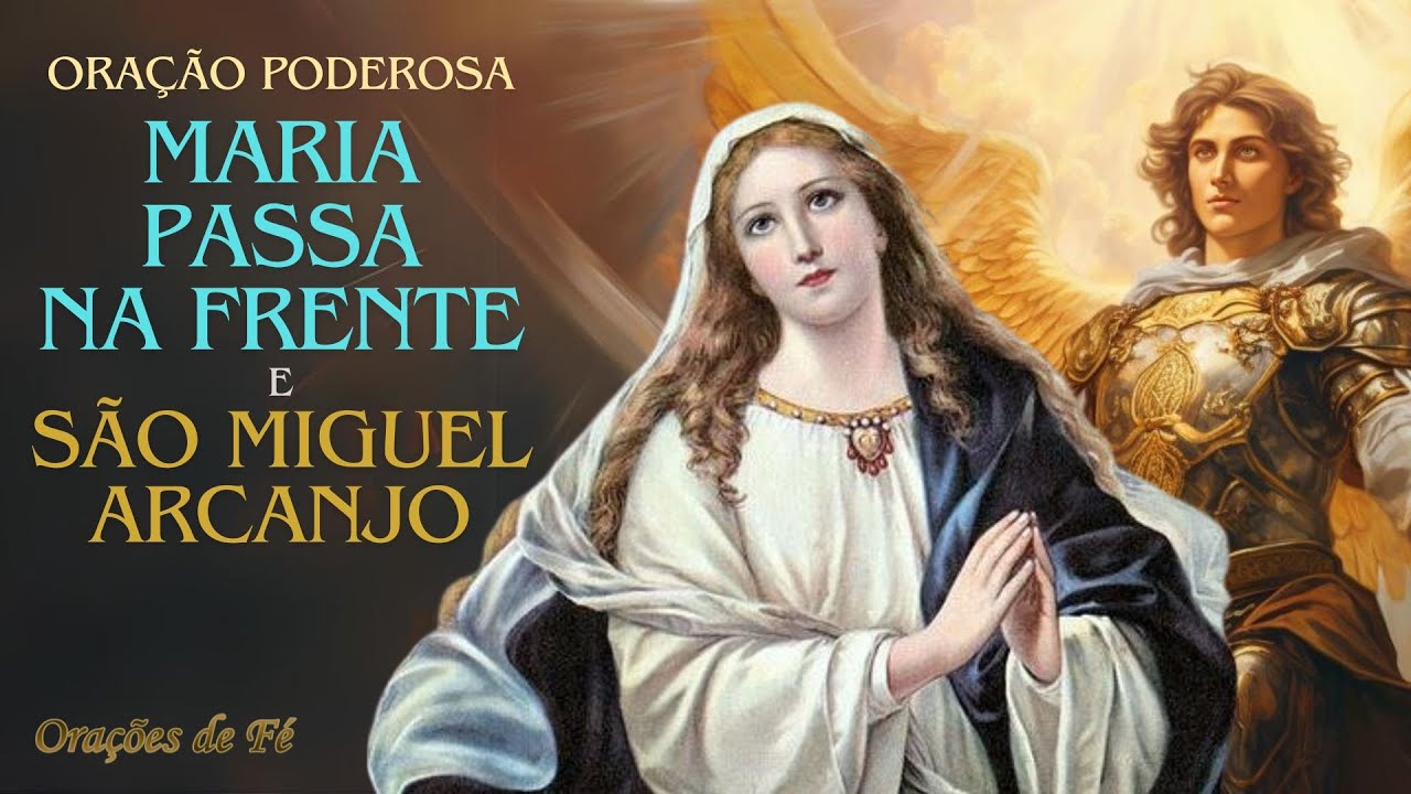 Oração Poderosa Maria passa na frente e São Miguel Arcanjo