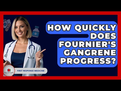 How Quickly Does Fournier's Gangrene Progress? - First Response Medicine