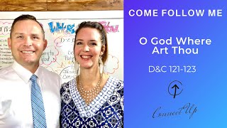 Come Follow Me (D&C 121-123) O GOD WHERE ART THOU (Oct 18-24)