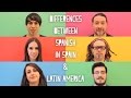 What are the differences between Spanish in Latin America and S