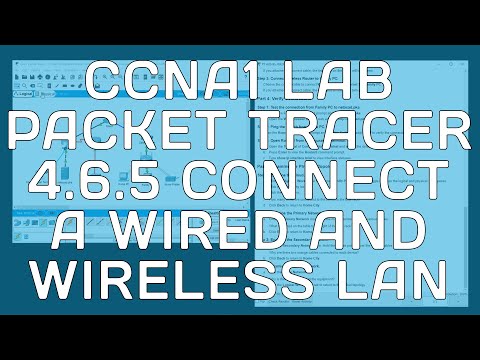 CCNA1 - Packet Tracer 4.6.5 - Connect a Wired and Wireless LAN