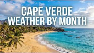 Cape Verde Weather by Month: When Should You Visit?