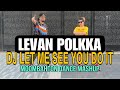 LEVAN POLKKA L DJ LET ME SEE YOU DO IT Moombahton Dance Mashup Dance Workout L Zumba