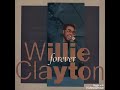 Willie Clayton - Make Me Yours Forever
