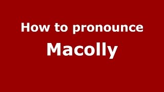 How to pronounce Macolly