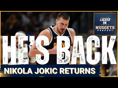 BREAKING: Nikola Jokic is Back! Nuggets-Clippers Preview