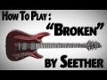 How to Play "Broken" Intro By Seether