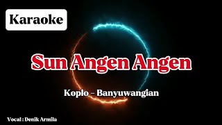 Download lagu SUN ANGEN ANGEN - Koplo ‼️ Karaoke mp3
