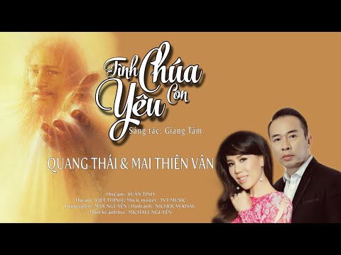 TÌNH CHÚA YÊU CON | Quang Thái & Mai Thiên Vân | Sáng tác : Lm . Giang Tâm [Official]