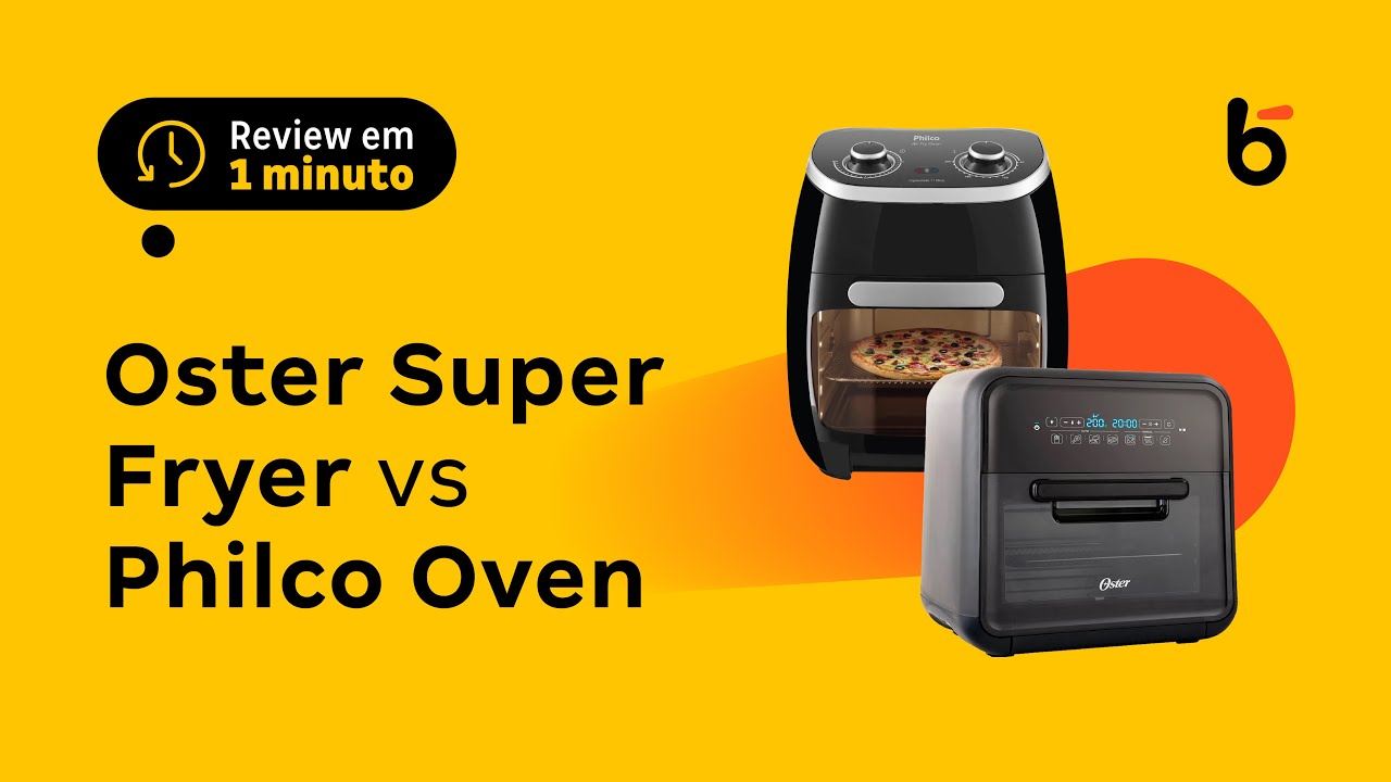 Air fryer Philco Oven ou Oster Super Fryer qual a melhor opção de 3 andares?