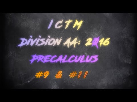 ICTM Regional 2016 Precalculus Part 1: #9 & #11