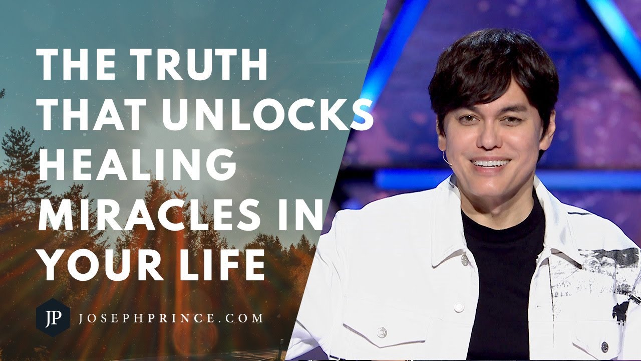 The Truth That Unlocks Healing Miracles In Your Life | Joseph Prince