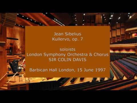Jean Sibelius - Kullervo: Sir Colin Davis conducting the LSO and Chorus in 1997