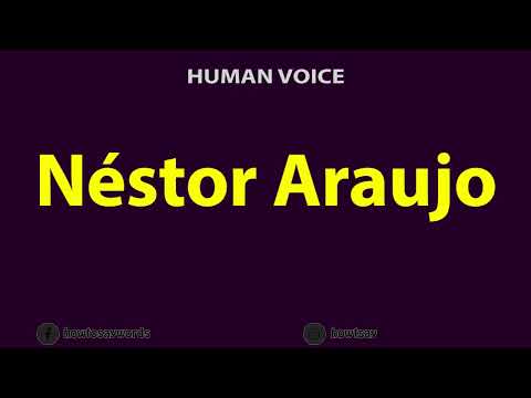 How to Pronounce Nestor Araujo