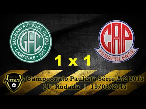 GUARANI 1 X 1 PENAPOLENSE - CAMPEONATO PAULISTA SÉRIE A2 2017 - 11ª RODADA