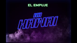 NO HAWAI🌴 EL EMPUJE🌴 VERSION CUMBIA (Video Clip)