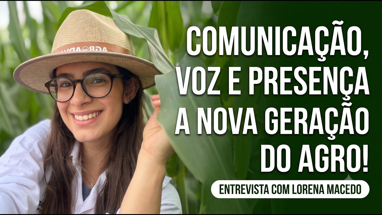 A Voz da Nova Geração na Comunicação do Agro - Com Lorena Macedo