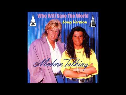 Modern Talking - Who Will Save The World Long Version