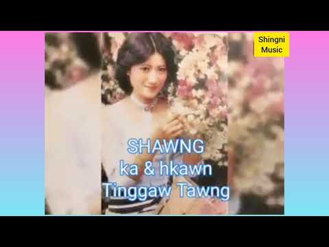 Ting Gaw Tawng - Shawng (Original Kachin Old Song) Mahkawn Dingsa