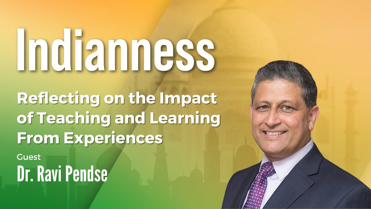 Reflecting on the Impact of Teaching and Learning From Experiences with Dr. Ravi Pendse