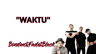 Download lagu waktu - bondan & fade 2 black ( lirik ) | Lyrics | lirik lagu mp3