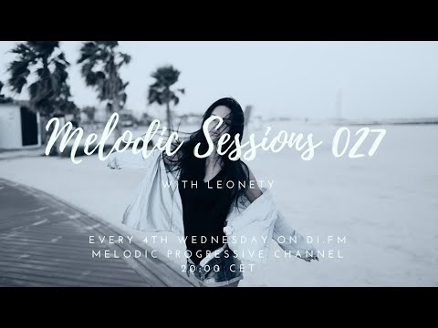 Leonety - Melodic Sessions 027 on DI.fm [Best Melodic Progressive House mix]