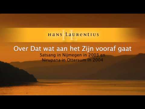 Advaita leraar Hans Laurentius in Satsang - Over Dat wat aan het Zijn vooraf gaat 2003/2004